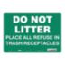 Do Not Litter Place All Refuse In Trash Receptacles Signs