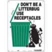 Don't Be A Litterbug Use Receptacles Signs