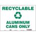 Recyclable Aluminum Cans Only Signs