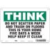 Think: Do Not Scatter Paper And Trash On Floors This Is Your Home Five Days A Week Help Keep It Clean Signs