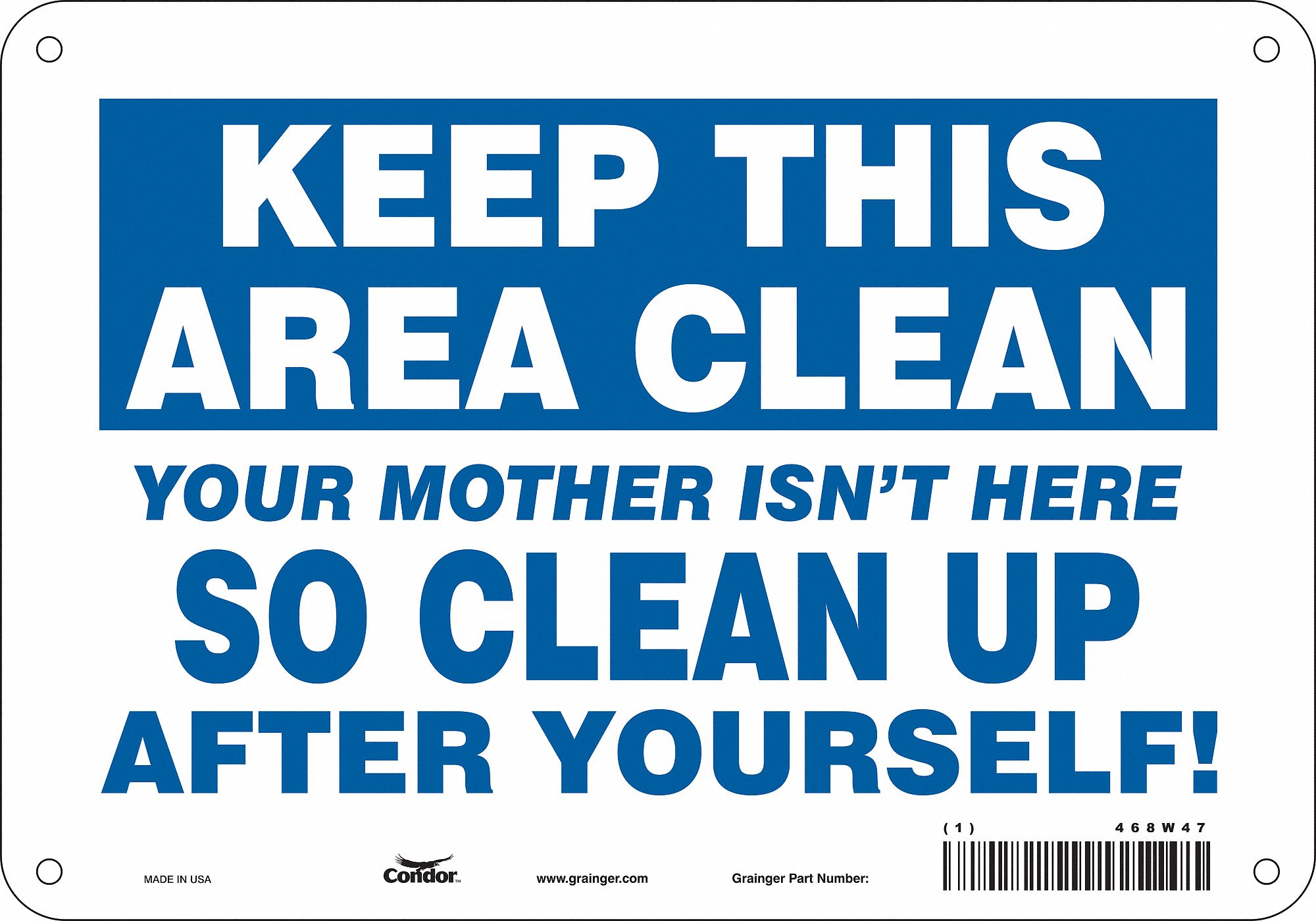 CONDOR Safety Sign, Keep This Area Clean Your Mother Isn't Here So ...