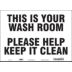 This Is Your Washroom Please Help Keep It Clean Signs