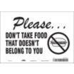 Please Don't Take Food That Doesn't Belong To You Signs