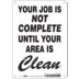 Your Job Is Not Complete Until Your Work Area Is Clean Signs