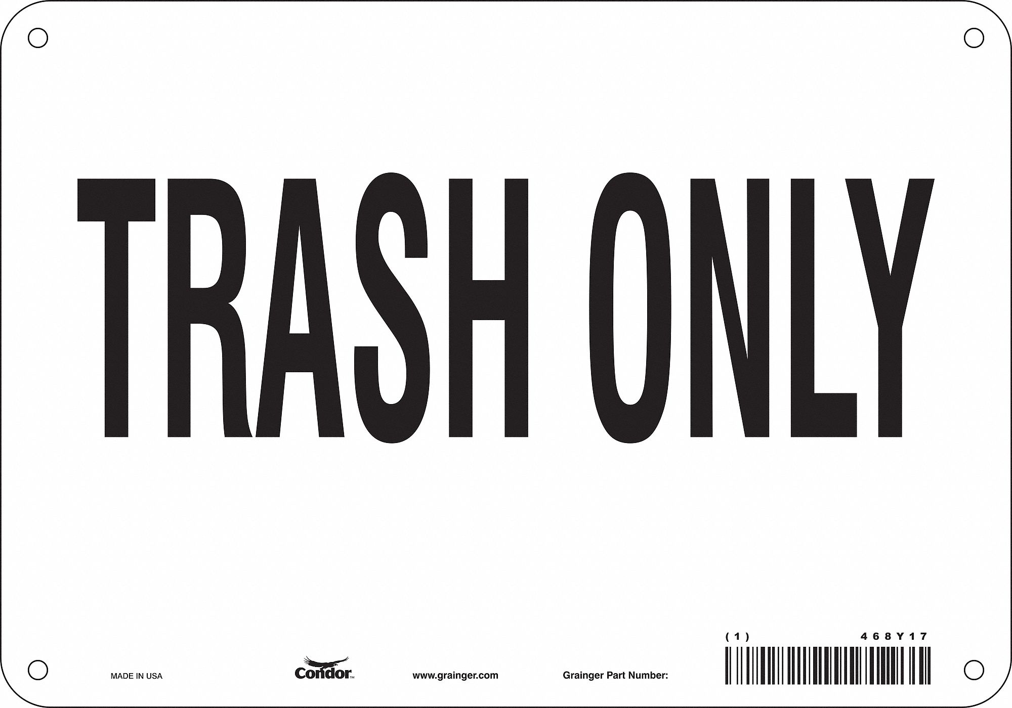 Safety Sign: Polyethylene, Mounting Holes Sign Mounting, 7 in x 10 in Nominal Sign Size, Trash Only