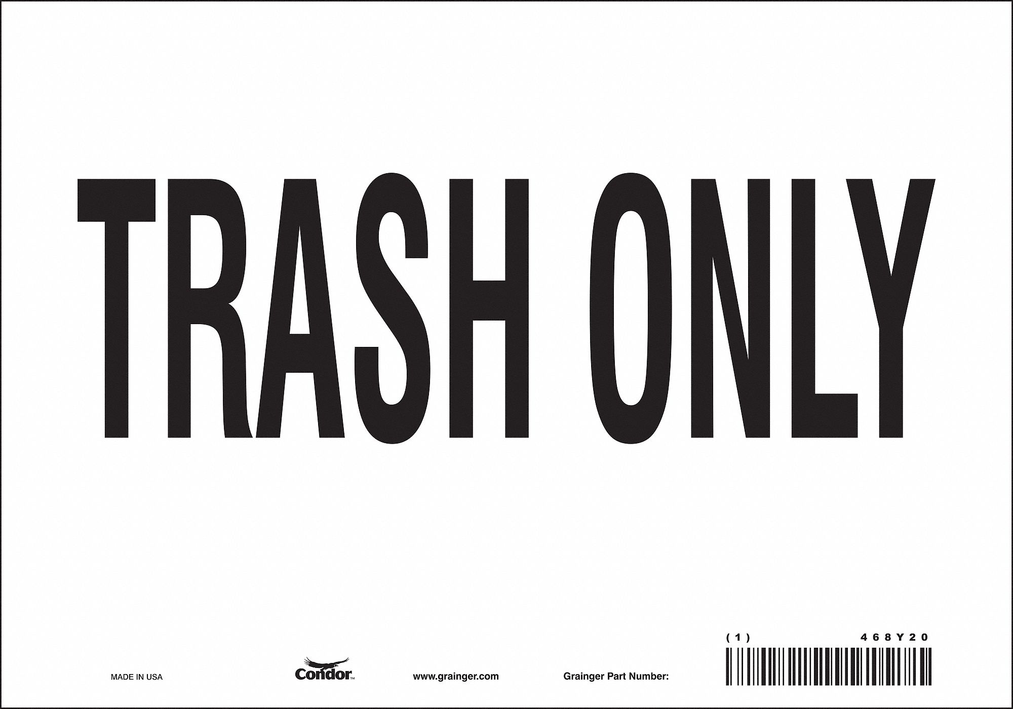 SAFETY SIGN, VINYL, ADHESIVE MOUNT, 7 IN X 10 IN NOMINAL SIGN SIZE, NOT RETROREFLECTIVE, TRASH ONLY
