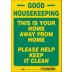 Good Housekeeping This Is Your Home Away From Home Please Keep It Clean Signs
