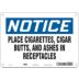 Notice: Place Cigarettes, Cigar Butts, And Ashes In Receptacles Signs