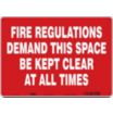 Fire Regulations Demand This Space Be Kept Clear At All Times Signs