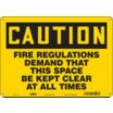 Caution: Fire Regulations Demand That This Space Be Kept Clear At All Times Signs