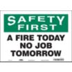 Safety First: A Fire Today No Job Tomorrow Signs