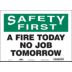 Safety First: A Fire Today No Job Tomorrow Signs