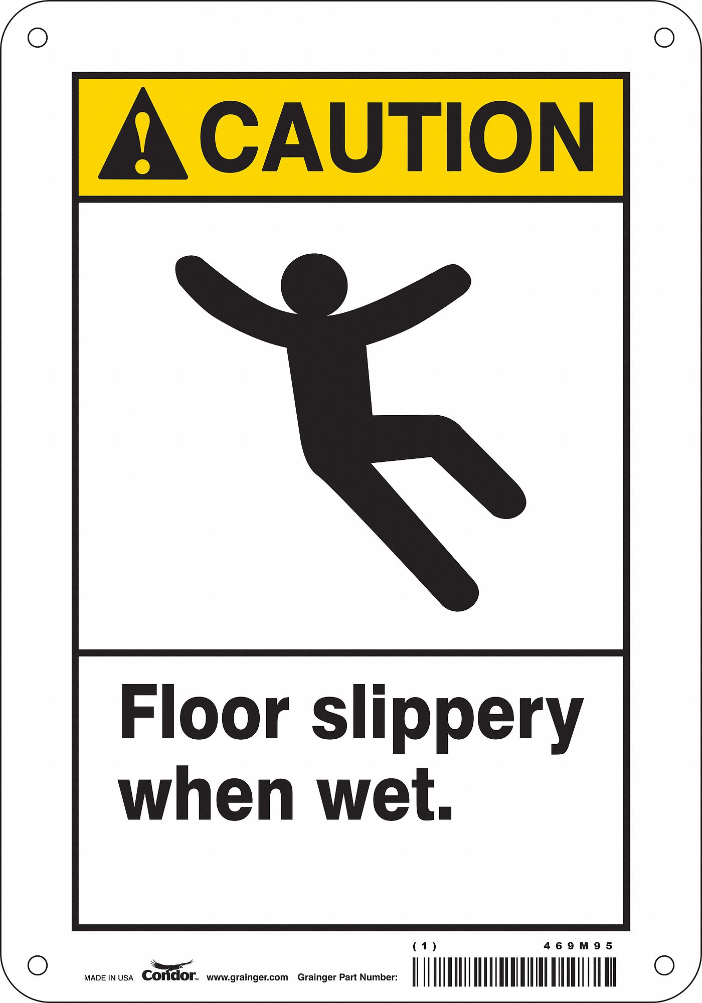 SAFETY SIGN, POLYETHYLENE, MOUNTING HOLES, 10 IN X 7 IN NOMINAL SIGN SIZE, FLOOR SLIPPERY WHEN WET.