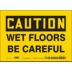 Caution: Wet Floors Be Careful Signs