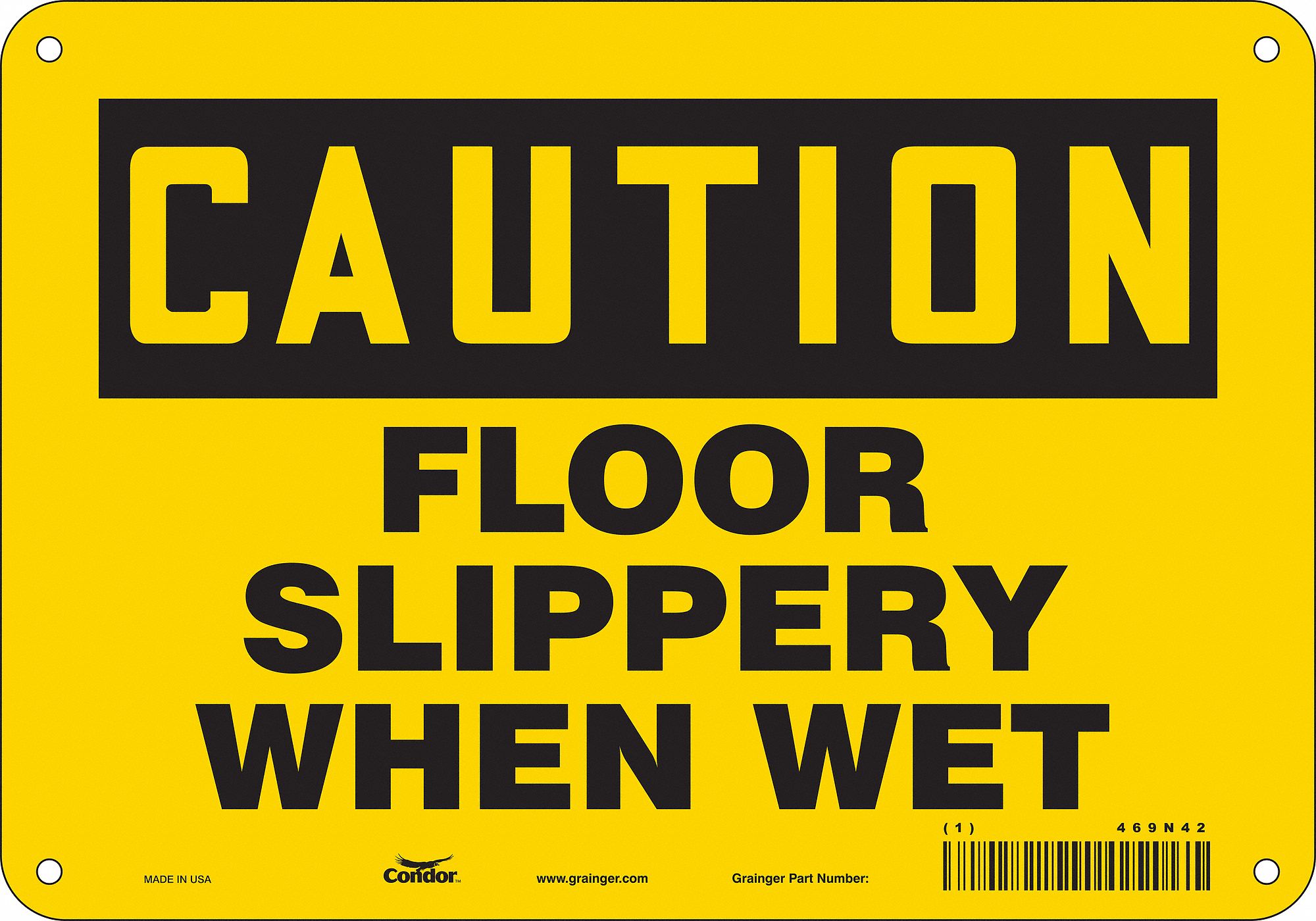 SAFETY SIGN, POLYETHYLENE, MOUNTING HOLES, 7 IN X 10 IN NOMINAL SIGN SIZE, FLOOR SLIPPERY WHEN WET