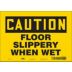 Caution: Floor Slippery When Wet Signs
