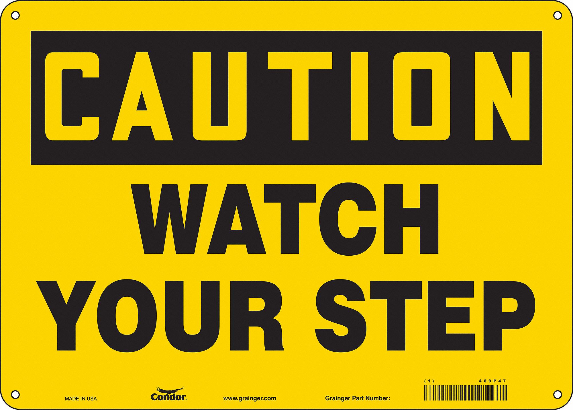 SAFETY SIGN, ALUMINUM, MOUNTING HOLES, 10 IN X 14 IN NOMINAL SIGN SIZE, 0.032 IN THICK, WATCH YOUR STEP