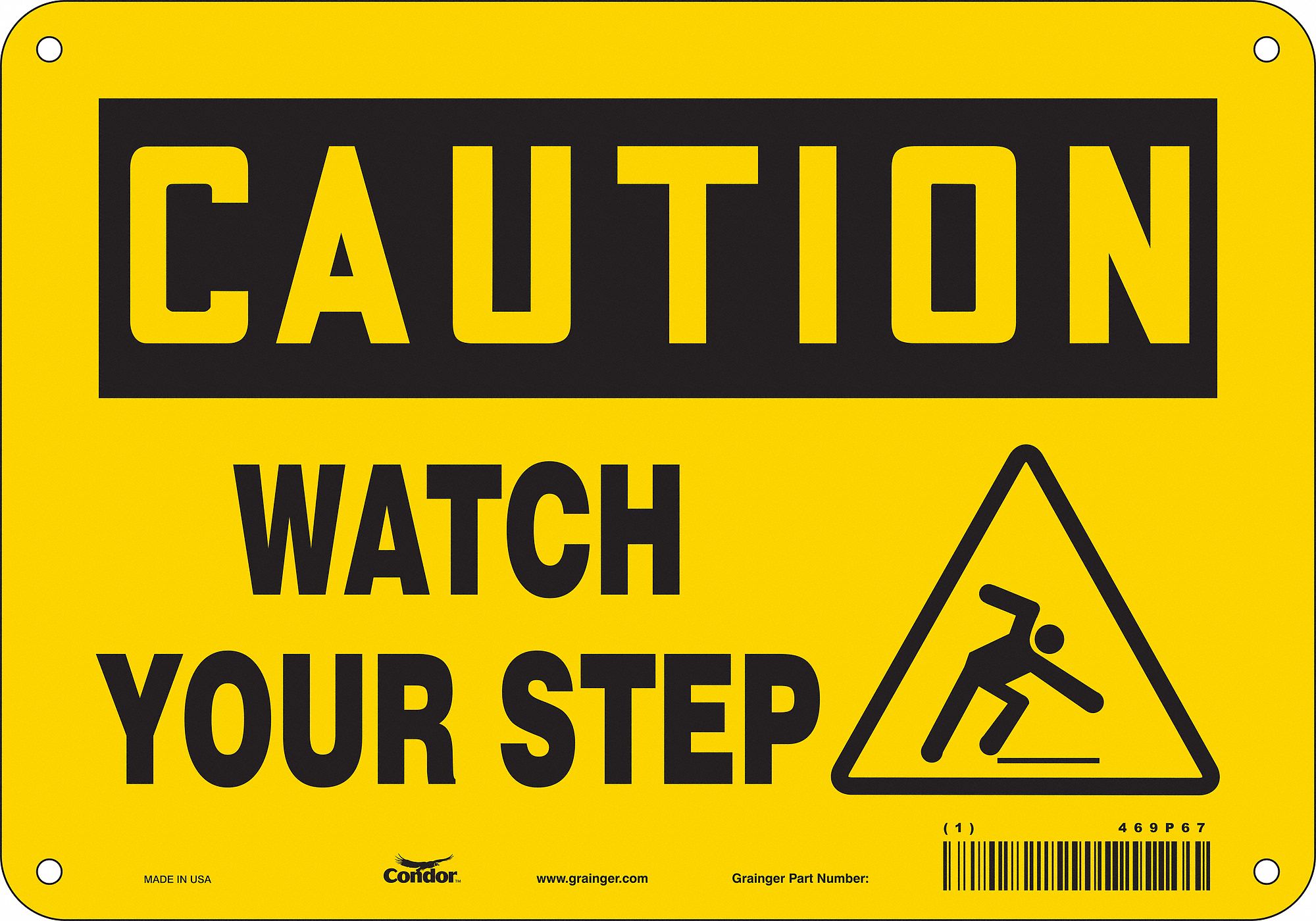 SAFETY SIGN, ALUMINUM, MOUNTING HOLES, 7 IN X 10 IN NOMINAL SIGN SIZE, 0.032 IN THICK, WATCH YOUR STEP