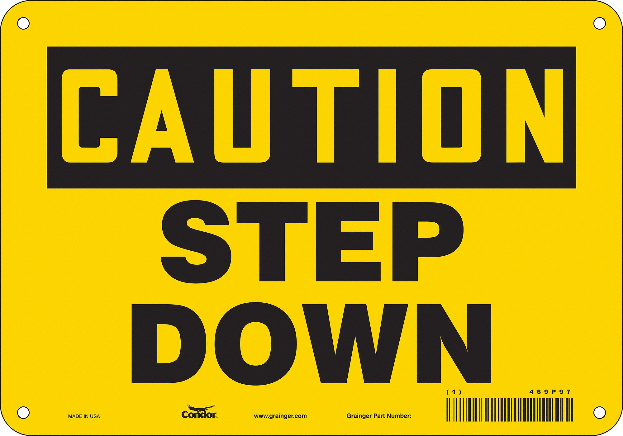 SAFETY SIGN, ALUMINUM, MOUNTING HOLES, 7 IN X 10 IN NOMINAL SIGN SIZE, 0.032 IN THICK, STEP DOWN
