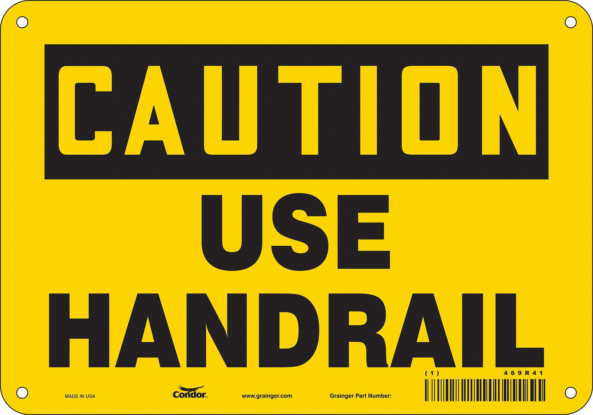 SAFETY SIGN, POLYETHYLENE, MOUNTING HOLES, 7 IN X 10 IN NOMINAL SIGN SIZE, CAUTION, USE HANDRAIL