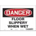 Danger: Floor Slippery When Wet Signs