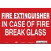 Fire Extinguisher In Case Of Fire Break Glass Signs