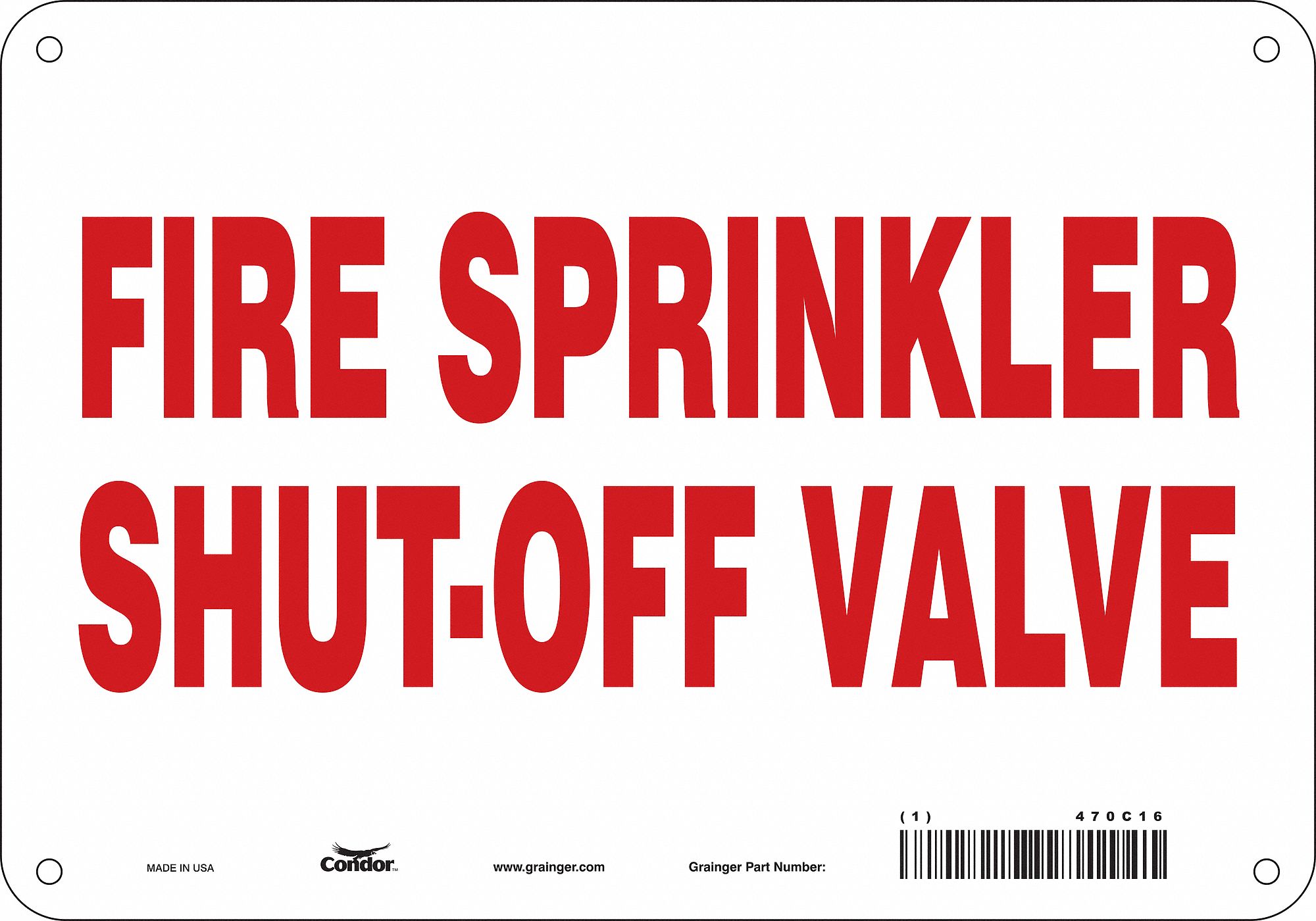 SAFETY SIGN, POLYETHYLENE, MOUNTING HOLES, 7 IN X 10 IN NOMINAL SIGN SIZE, NO HEADER, FIRE SPRINKLER SHUT-OFF VALVE