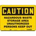 Caution: Hazardous Waste Storage Area Unauthorized Persons Keep Out Signs