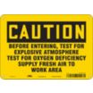 Caution: Before Entering, Test For Explosive Atmosphere Test For Oxygen Deficiency Supply Fresh Air To Work Area Signs
