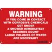 Warning If You Come In Contact With Corrosive Chemicals Get Under A Shower Immediately -Seconds Count- Large Volumes Of Water Are Necessary Signs