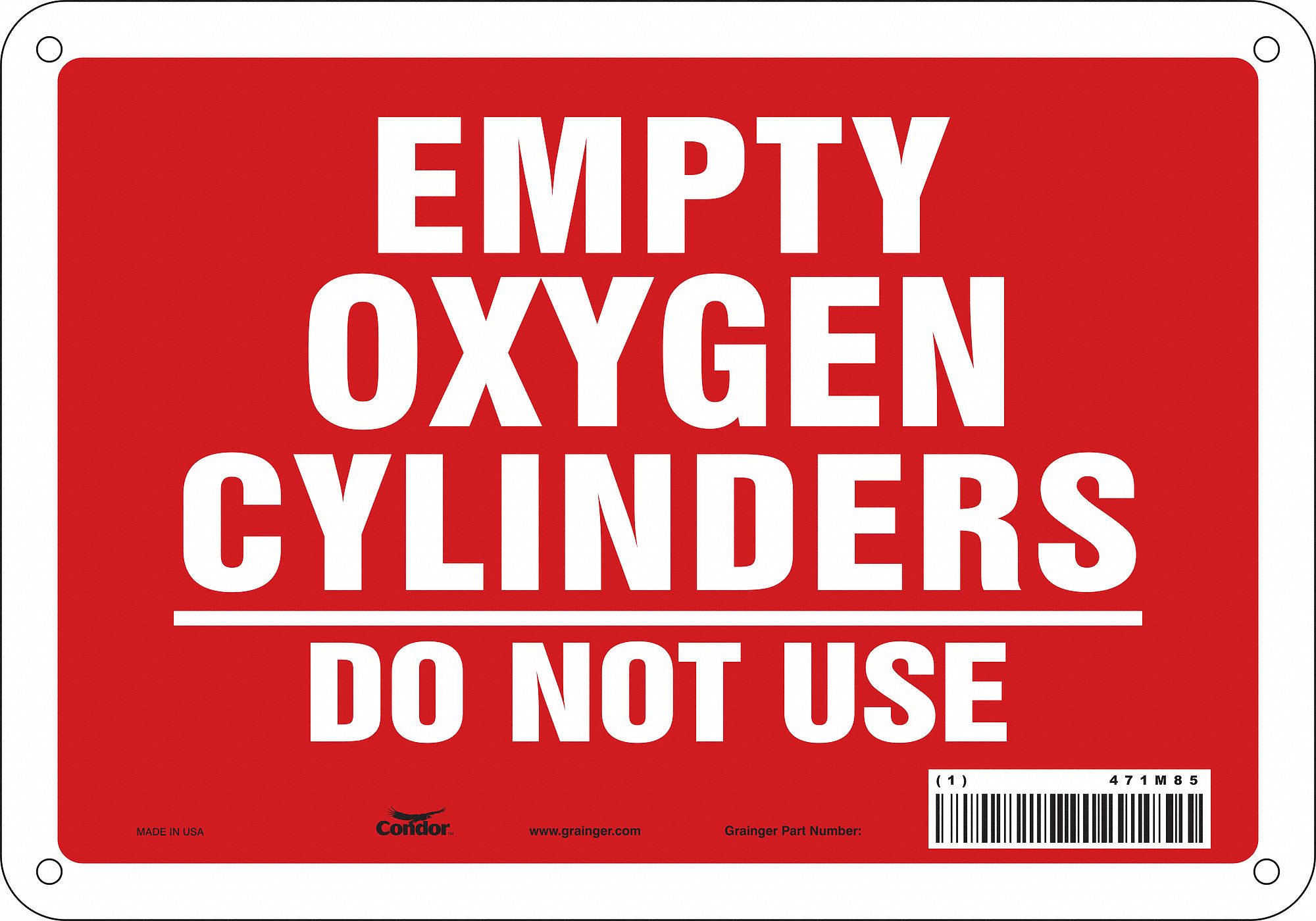 SAFETY SIGN, ALUMINUM, MOUNTING HOLES, 7 IN X 10 IN NOMINAL SIGN SIZE, 0.032 IN THICK, EMPTY OXYGEN CYLINDERS DO NOT USE