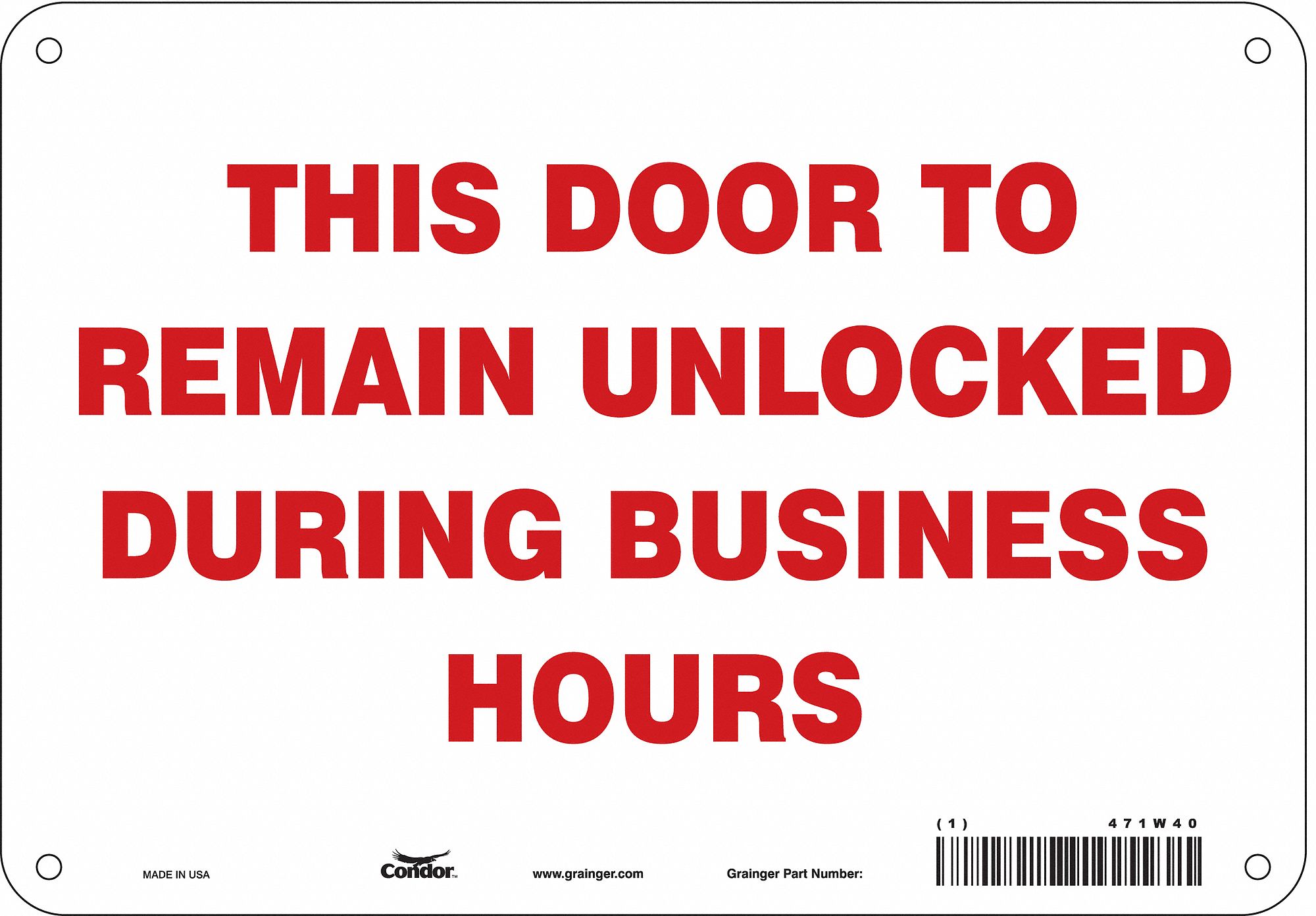 SAFETY SIGN, ALUMINUM, HOLE MOUNT, 7 X 10 IN, 0.032 IN THICK, THIS DOOR TO REMAIN UNLOCKED DURING BUSINESS HOURS