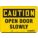 SAFETY SIGN, POLYETHYLENE, MOUNTING HOLES, 7 IN X 10 IN NOMINAL SIGN SIZE, CAUTION, OPEN DOOR SLOWLY