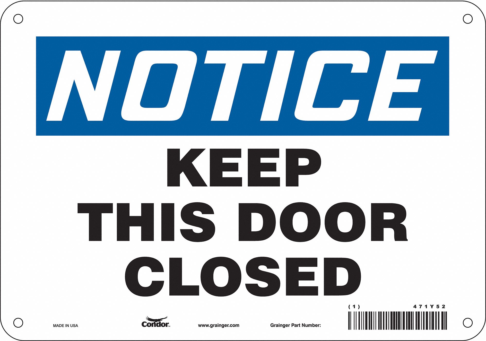 SAFETY SIGN, ALUMINUM, MOUNTING HOLES, 7 IN X 10 IN NOMINAL SIGN SIZE, 0.032 IN THICK, KEEP THIS DOOR CLOSED