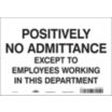 Positively No Admittance Except To Employees Working In This Department Signs