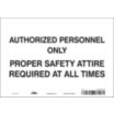 Authorized Personnel Only Proper Safety Attire Required At All Times Signs
