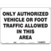 Only Authorized Vehicle Or Foot Traffic Allowed In This Area Signs