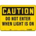 Caution: Do Not Enter When Light Is On Signs