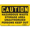 Caution: Hazardous Waste Storage Area Unauthorized Persons Keep Out Signs