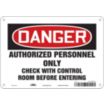 Danger: Authorized Personnel Only Check With Control Room Before Entering Signs