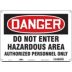 Danger: Do Not Enter Hazardous Area Authorized Persons Only Signs