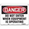 Danger: Do Not Enter When Equipment Is Operating Signs