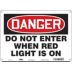 Danger: Do Not Enter When Red Light Is On Signs