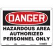 Danger: Hazardous Area Authorized Personnel Only Signs