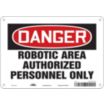 Danger: Robotic Area Authorized Personnel Only Signs