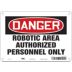 Danger: Robotic Area Authorized Personnel Only Signs