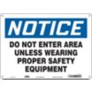 Notice: Do Not Enter Area Unless Wearing Proper Safety Equipment Signs