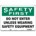 Safety First: Do Not Enter Unless Wearing Safety Equipment Signs