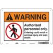 Warning: Authorized Personnel Only. Entering Could Result In Serious Injury And Even Death. Signs