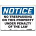 Notice: No Trespassing On This Property Under Penalty Of The Law Signs